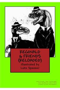 Reginald & Friends. (Reloaded)