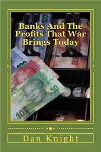 Banks and the Profits That War Brings Today