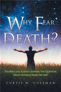 Why Fear Death?
