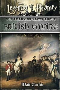 Legends of History: Fun Learning Facts about British Empire: Illustrated Fun Learning for Kids