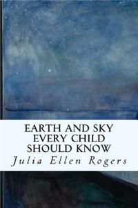 Earth and Sky Every Child Should Know