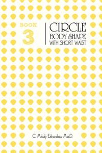 Book 3 - The Circle Body Shape with a Short Waistplacement