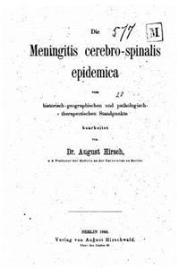 Die Meningitis Cerebro-spinalis Epidemica