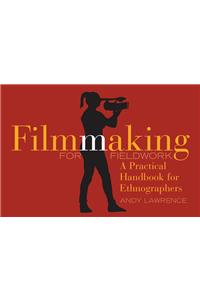 Filmmaking for Fieldwork