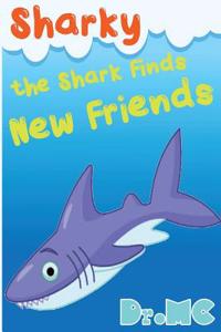 Sharky the Shark Finds New Friends: Children's Animal Bed Time Story
