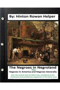 negroes in negroland; the negroes in America; and negroes generally. Also, the several races of white men, considered as the involuntary and predestined supplanters of the black races.