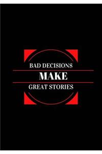 Bad Decisions Make Great Stories