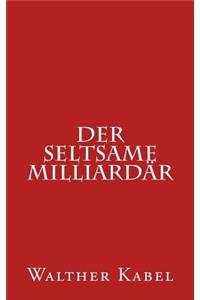 Der Seltsame Milliardär