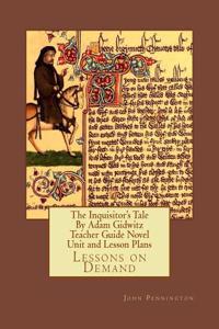 The Inquisitor's Tale by Adam Gidwitz Teacher Guide Novel Unit and Lesson Plans: Lessons on Demand