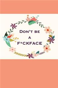 Don't Be a F*ckFace