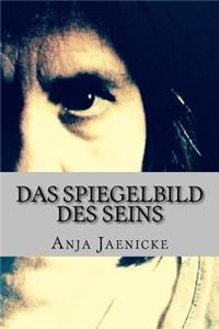 Das Spiegelbild des Seins