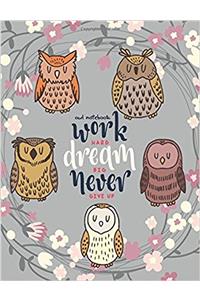 Owls Notebook - Work Hard Dream Big Never Give Up