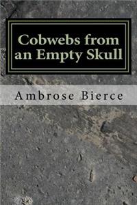 Cobwebs from an Empty Skull