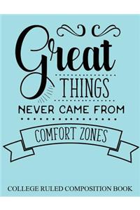 College Ruled Composition Book Blue Great Things Never Came From Comfort Zones
