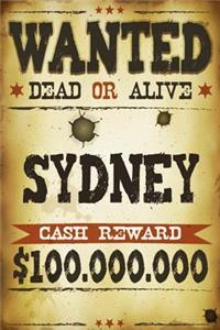 Sydney Wanted Dead Or Alive Cash Reward $100,000,000