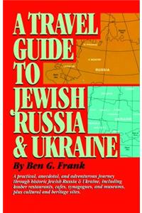 A Travel Guide to Jewish Russia & Ukraine