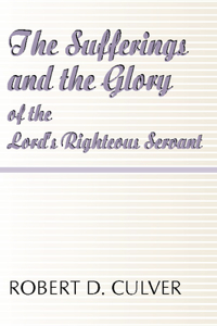 Sufferings and the Glory of the Lord's Righteous Servant