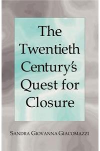 Twentieth Century's Quest for Closure