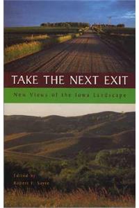 Take the Next Exit: New Views of the Iowa Landscape