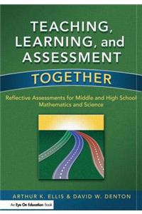 Teaching, Learning, and Assessment Together