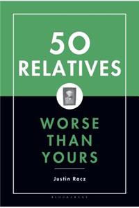 50 Relatives Worse Than Yours