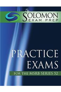 The Solomon Exam Prep Practice Exams for the Msrb Series 52