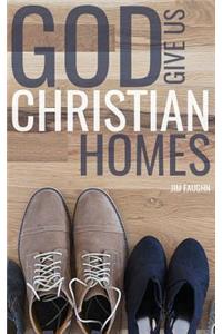 God Give Us Christian Homes