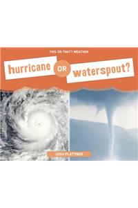 Hurricane or Waterspout?