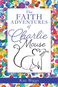 Faith Adventures of Charlie Mouse