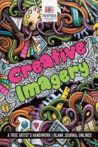 Creative Imagery A True Artist's Handiwork Blank Journal Unlined