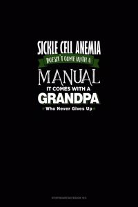 Sickle Cell Anemia Doesn't Come With A Manual It Comes With A Grandpa Who Never Gives Up