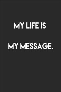 My life is my message