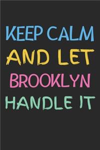 Keep Calm And Let Brooklyn Handle It