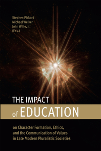 Impact of Education: On Character Formation, Ethics, and the Communication of Values in Late Modern Pluralistic Societies