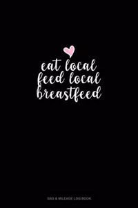 Eat Local Feed Local Breastfeed