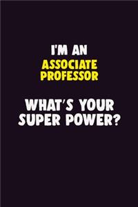 I'M An Associate Professor, What's Your Super Power?