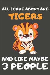 All I Care About Are Tigers And Like Maybe 3 People
