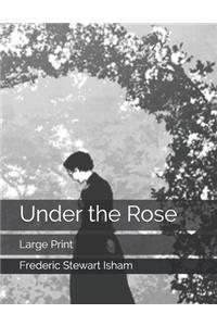 Under the Rose