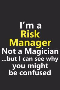 I'm a Risk Manager Not A Magician But I Can See Why You Might Be Confused