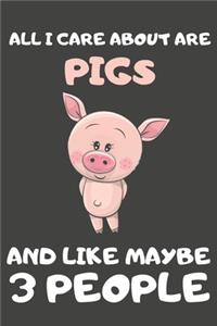 All I Care About Are Pigs And Like Maybe 3 People