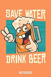 Save Water Drink Beer Notebook