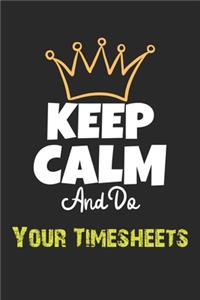 Keep Calm And Do Your Timesheets Notebook - Your Timesheets Funny Gift