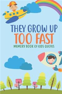 They Grow Up Too Fast Memory Book Of Kids Quotes