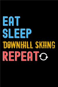 Eat, Sleep, Downhill Skiing, Repeat Notebook - Downhill Skiing Funny Gift