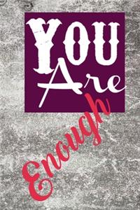 You Are Enough