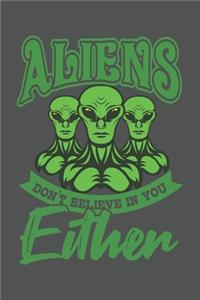 Aliens Don't Believe In You Either