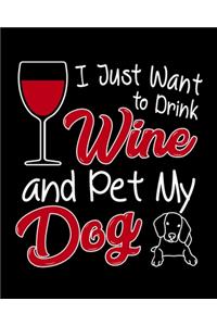 I Just Want To Drink Wine and Pet My Dog