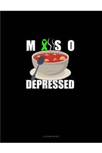 Miso Depressed