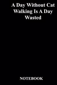 A Day Without Cat Walking Is A Day Wasted