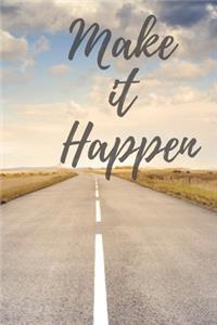 Make It Happen, An Inspirational Journal for Making Your Dreams Come True, Blank Lined Journal, 6x9, 120pgs